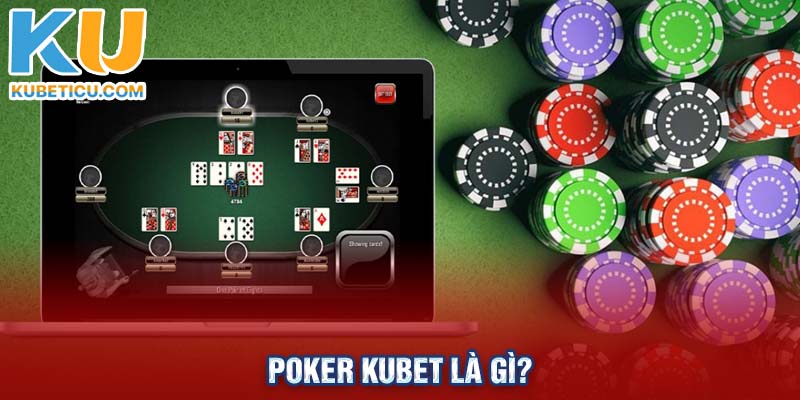Poker Kubet là gì?